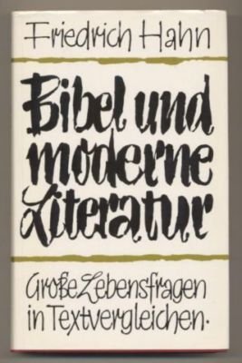 Bibel und moderne Literatur. Große Lebensfragen in Textvergleichen.