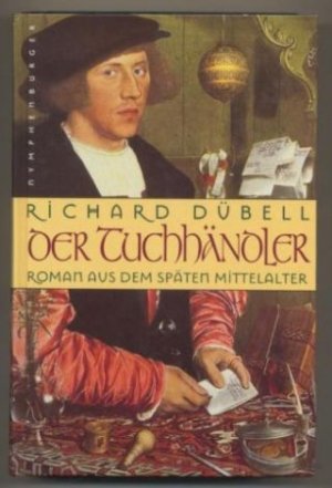 gebrauchtes Buch – Richard Dübell – Der Tuchhändler. Roman aus dem späten Mittelalter.