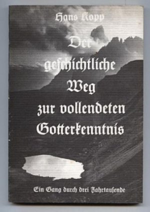 gebrauchtes Buch – Hans Kopp – Der geschichtliche Weg zur vollendeten Gotterkennung. Ein Gang durch drei Jahrtausende.