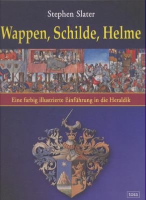 Wappen, Schilde, Helme. Eine farbige Einführung in die Heraldik.