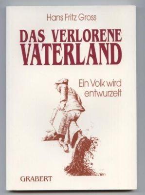 gebrauchtes Buch – Gross, Hans Fritz – Das verlorene Vaterland. Ein Volk wird entwurzelt.