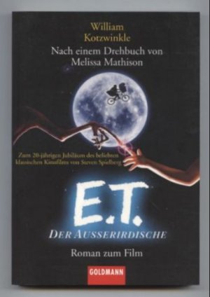 gebrauchtes Buch – William Kotzwinkle – E. T. - Der Außerirdische. Roman zum Film. Zum 20jährigen Jubiläum des beliebten klassischen Kinofilms von Steven Spielberg. Nach einem Drehbuch von Melissa Mathison.