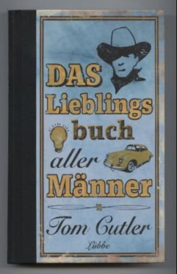 gebrauchtes Buch – Tom Cutler – Das Lieblingsbuch aller Männer.