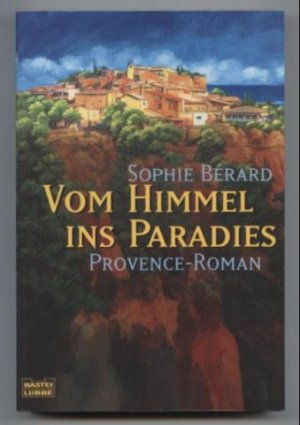 gebrauchtes Buch – Sophie Berard – Vom Himmel ins Paradies. Provence-Roman.