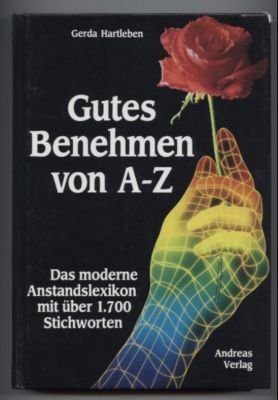 gebrauchtes Buch – Gerda Hartleben – Gutes Benehmen von A-Z. Das moderne Anstandslexikon mit über 1.700 Stichwörtern.