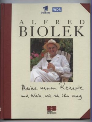 gebrauchtes Buch – Alfred Biolek – Meine neuen Rezepte und Wein, wie ich ihn mag.