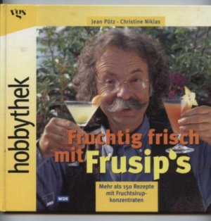 gebrauchtes Buch – Pütz, Jean, Christine Niklas – Fruchtig frisch mit Frusips. Mehr als 150 Rezepte mit Fruchtsirupkonzentraten.