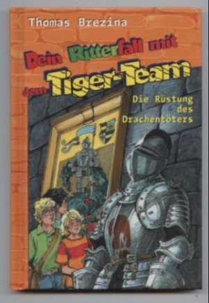 gebrauchtes Buch – Thomas Brezina – Dein Ritterfall mit dem Tiger-Team: Die Rüstung des Drachentöters. Rote-Krimi-Serie.