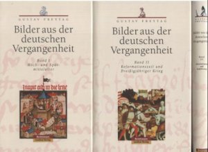 gebrauchtes Buch – Gustav Freytag – Bilder aus der Vergangenheit. Band 1: Hoch- und Spätmittelalter. Band 2: Reformationszeit und Dreißigjähriger Krieg. Band 3: Absolutismus und Aufklärung.