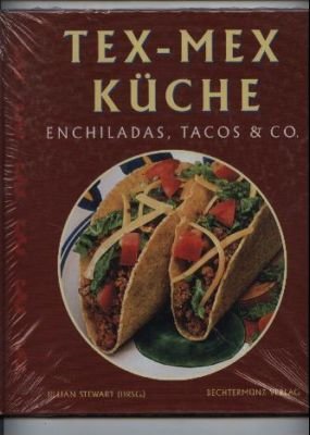 TEX - MEX Küche. Enchiladas, Tacos & Co. TEX - MEX Küche. Enchiladas, Tacos & Co.