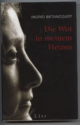 gebrauchtes Buch – Ingrid Betancourt – Die Wut in meinem Herzen.