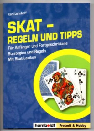 Skat - Regeln und Tipps. Für Anfänger und Fortgeschrittene. Strategien und Regeln. Mit Skat-Lexikon