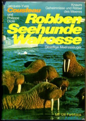 gebrauchtes Buch – Cousteau, Jacques-Yves und Philippe Diolé – Robben, Seehunde, Walrosse. Gesellige Meeressäuger. Text/Bildband.