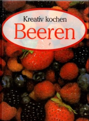 gebrauchtes Buch – Robert Berkeley – Kreativ kochen: Beeren.