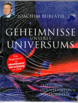 gebrauchtes Buch – Joachim Bublath – Geheimnisse unseres Universum. Zeitreisen, Quantenwelten, Weltformeln.