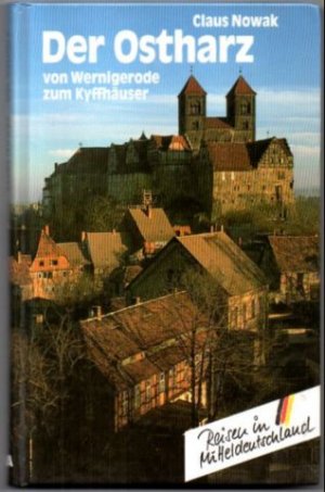 gebrauchtes Buch – Claus Nowak – Der Ostharz: Von Wernigerode zum Kyffhäuser. Reisen in Mitteldeutschland.