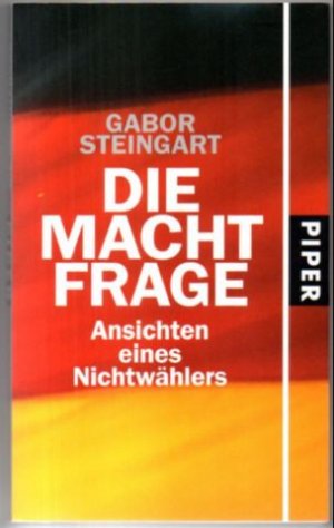 gebrauchtes Buch – Gabor Steingart – Die Machtfrage. Ansichten eines Nichtwählers.