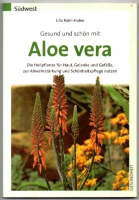 gebrauchtes Buch – Ulla Rahn-Huber – Gesund und schön mit Aloe vera. Die Heilpflanze für Haut, Gelenke und Gefäße, zur Abwehrstärkung und Schönheitspflege nutzen.