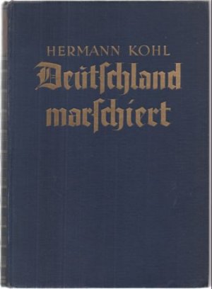 Deutschland marschiert! Ein Buch von den Taten und Opfern der Väter im Weltkrieg 1914/18. Aus eigenem Fronterleben geschöpft und der deutschen Jugend […]