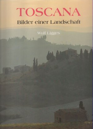 gebrauchtes Buch – Wulf Ligges – Toscana. Bilder einer Landschaft.