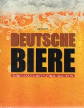 gebrauchtes Buch – Ingeborg Pils – Deutsche Biere. Biermarken, Sorten & Brautraditionen.