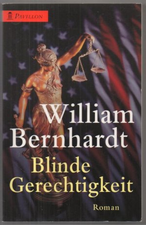 gebrauchtes Buch – Bernhardt, William  – Blinde Gerechtigkeit. Roman.