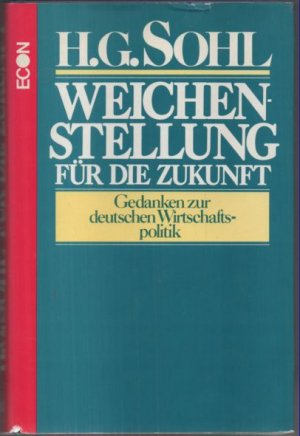 gebrauchtes Buch – Hans-Günther Sohl – Weichenstellung für die Zukunft. Gedanken zur deutschen Wirtschaftspolitik.