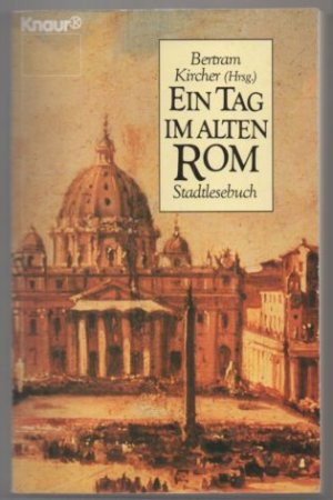 gebrauchtes Buch – Bertram Kircher – Ein Tag im alten Rom. Ein Stadt-Lesebuch.