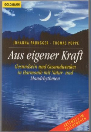 gebrauchtes Buch – Paungger, Johanna und Thomas Poppe – Aus eigener Kraft. Gesundheit und Gesundwerden in Harmonie mit Natur- und Mondrhythmen.