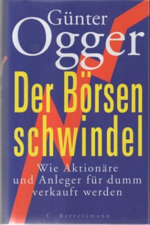 gebrauchtes Buch – Günter Ogger – Der Börsenschwindel. Wie Aktionäre und Anleger für dumm verkauft werden.