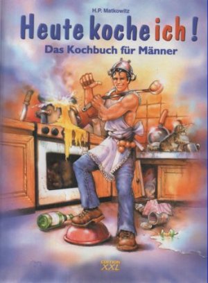 gebrauchtes Buch – Matkowitz, Hans Peter – Heute koche ich! Das Kochbuch für Männer.