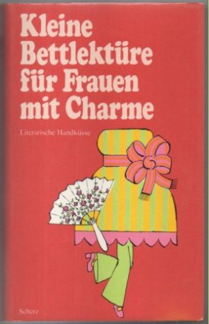 gebrauchtes Buch – Autorenkollektiv – Kleine Bettlektüre für Frauen mit Charme. Literarische Handküsse.