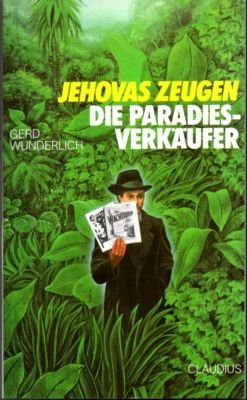 gebrauchtes Buch – Gerd Wunderlich – Jehovas Zeugen. Die Paradies-Verkäufer. Erfahrungen auf einem Irrweg.