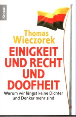 gebrauchtes Buch – Thomas Wieczorek – Einigkeit und Recht und Doofheit. Warum wir längst keine Dichter und Denker mehr sind.