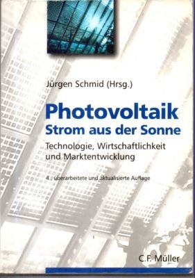 Photovoltaik. Strom aus der Sonne. Technologie, Wirtschaftlichkeit und Marktentwicklung.