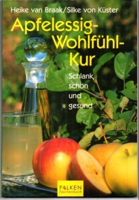 gebrauchtes Buch – Braak, Heike van und Silke von Küster – Apfelessig-Wohlfühl-Kur. Schlank, schön und gesund.