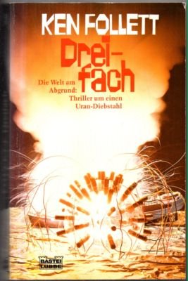 gebrauchtes Buch – Ken Follett – Dreifach. Die Welt am Abgrund: Thriller um einen Uran-Diebstahl.