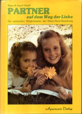 gebrauchtes Buch – Vissell, Barry & Joyce – Partner auf dem Weg der Liebe. Die spiruellen Möglichkeiten der Eltern/Kind-Beziehung.