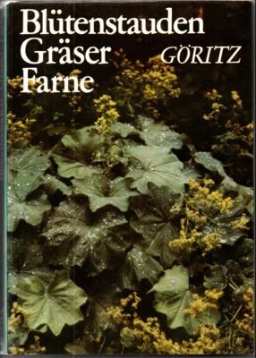 gebrauchtes Buch – Hermann Göritz – Blütenstauden, Gräser, Farne. Eigenschaften, Ansprüche, Verwendung.