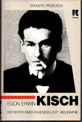 Egon Erwin Kisch. Reporter einer rasenden Zeit. Biographie.