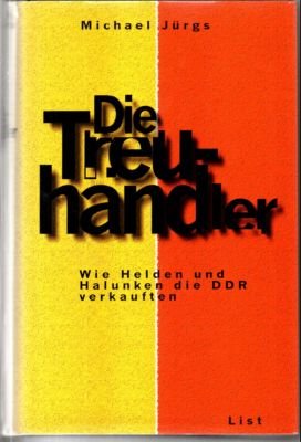 gebrauchtes Buch – Michael Jürgs – Die Treuhändler. Wie Helden und Halunken die DDR verkauften.