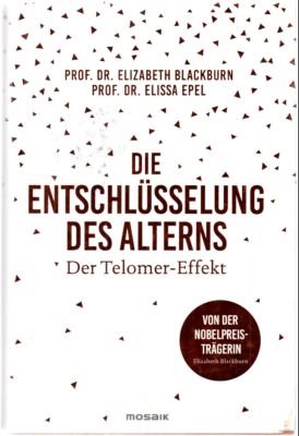 gebrauchtes Buch – Blackburn, Prof. Dr – Die Entschlüsselung des Alterns. Der Telomer-Effekt.