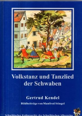 Volkstanz und Tanzlied der Schwaben. Bildbeiträge von Manfred Stingel. Band 1.