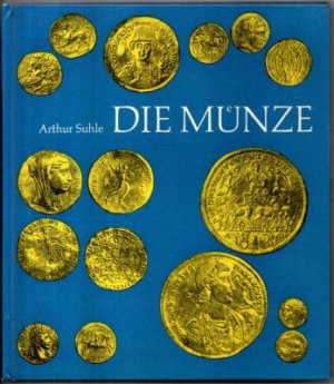 Die Münze. Von den Anfängen bis zur europäischen Neuzeit.