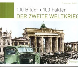 gebrauchtes Buch – Friedemann Bedürftig – 100 Bilder - 100 Fakten. Der Zweite Weltkrieg.