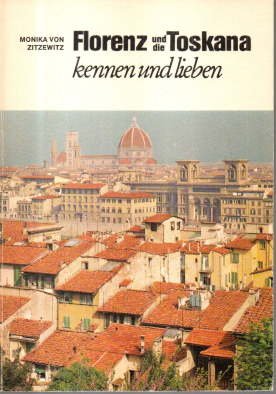 gebrauchtes Buch – Zitzewitz, Monika von – Florenz und die Toskana kennen und lieben. Ein Schlüssel zum Herzen Italiens.