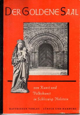 antiquarisches Buch – Harry Schmidt – Der goldene Saal. Von Kunst und Volkskunst in Schleswig-Holstein.