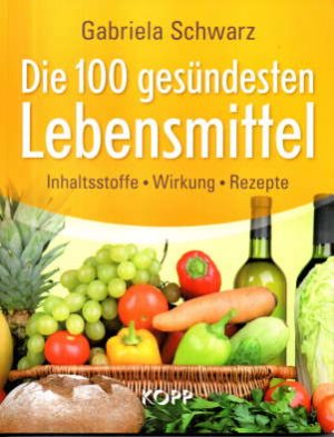 gebrauchtes Buch – Gabriela Schwarz – Die 100 gesündesten Lebensmittel. Inhaltsstoffe Wirkung Rezepte. gebrauchtes Buch – Gabriela Schwarz – Die 100 gesündesten Lebensmittel. Inhaltsstoffe Wirkung Rezepte.