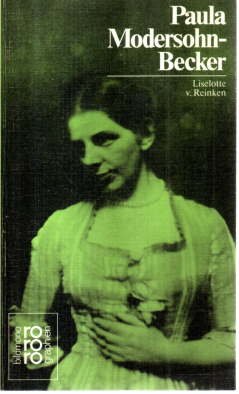 Paula Modersohn-Becker. Mit Selbstzeugnissen und Bilddokumenten.