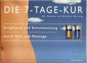 gebrauchtes Buch – Rowley, Nic und Kirsten Hartvig – Die 7-Tage-Kur. Entgiftung und Entschlackung durch Diät und Massage.